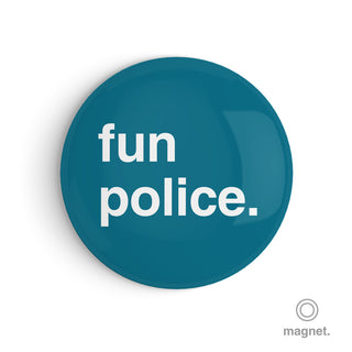 "Fun Police" Fridge Magnet