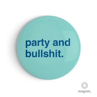"Party and Bullshit" Fridge Magnet
