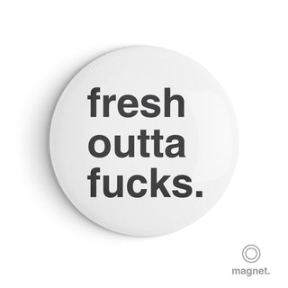 "Fresh Outta Fucks" Fridge Magnet