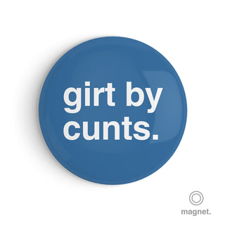 "Girt By Cunts" Fridge Magnet