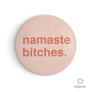 "Namaste Bitches" Fridge Magnet