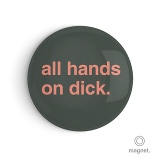 "All Hands on Dick" Fridge Magnet