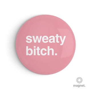 "Sweaty Bitch" Fridge Magnet