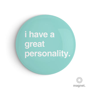 "I Have a Great Personality" Fridge Magnet