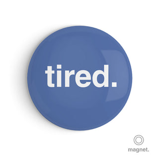 "Tired" Fridge Magnet
