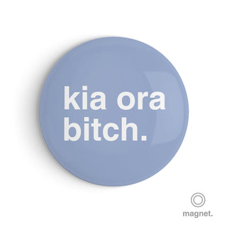 "Kia Ora Bitch" Fridge Magnet