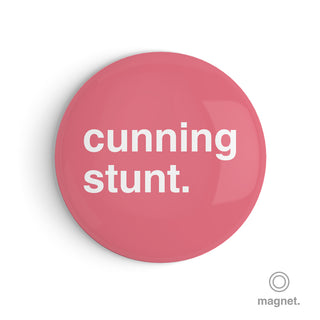 "Cunning Stunt" Fridge Magnet