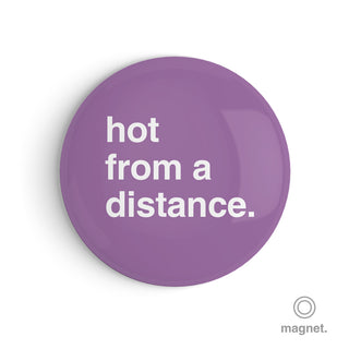"Hot From a Distance" Fridge Magnet