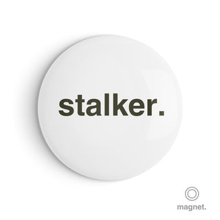 "Stalker" Fridge Magnet