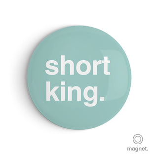"Short King" Fridge Magnet