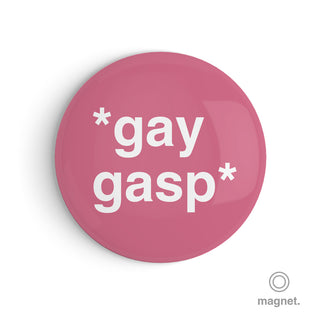 "*Gay Gasp*" Fridge Magnet