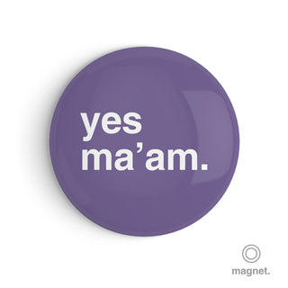 "Yes Ma'am" Fridge Magnet