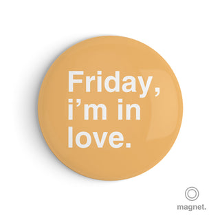 "Friday, I'm in Love" Fridge Magnet