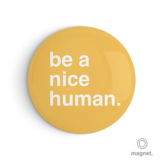 "Be a Nice Human" Fridge Magnet