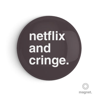 "Netflix and Cringe" Fridge Magnet