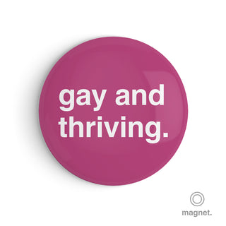 "Gay and Thriving" Fridge Magnet