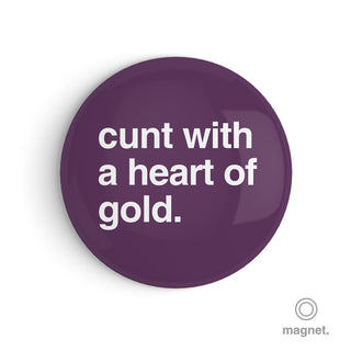 "Cunt With a Heart of Gold" Fridge Magnet