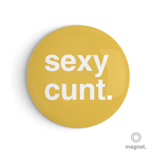 "Sexy Cunt" Fridge Magnet