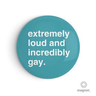 "Extremely Loud and Incredibly Gay" Fridge Magnet