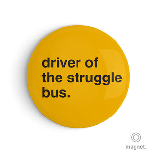 "Driver of the Struggle Bus" Fridge Magnet