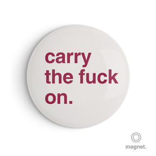 "Carry the Fuck On" Fridge Magnet