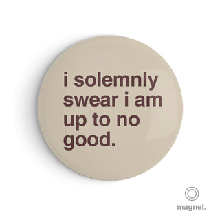 "I Solemnly Swear I Am Up to No Good" Fridge Magnet