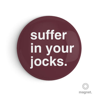 "Suffer in Your Jocks" Fridge Magnet