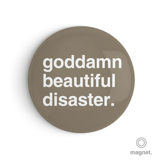 "Goddamn Beautiful Disaster" Fridge Magnet