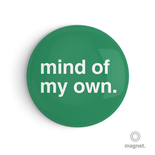 "Mind of My Own" Fridge Magnet