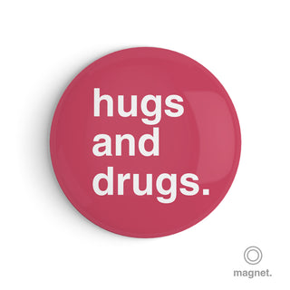 "Hugs and Drugs" Fridge Magnet