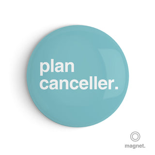 "Plan Canceller" Fridge Magnet