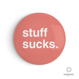 "Stuff Sucks" Fridge Magnet