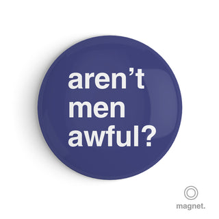 "Aren't Men Awful?" Fridge Magnet