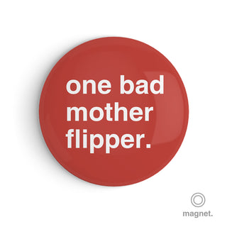 "One Bad Mother Flipper" Fridge Magnet