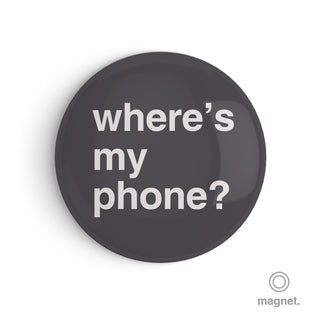 "Where's My Phone?" Fridge Magnet