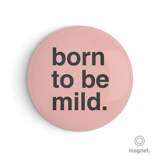 "Born to Be Mild" Fridge Magnet