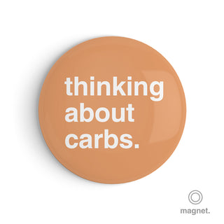 "Thinking About Carbs" Fridge Magnet