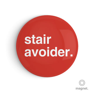 "Stair Avoider" Fridge Magnet