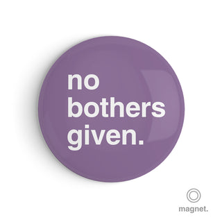 "No Bothers Given" Fridge Magnet