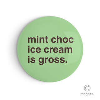 "Mint Choc Ice Cream is Gross" Fridge Magnet