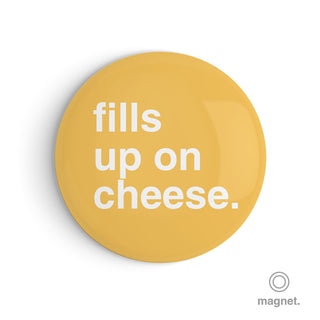 "Fills Up on Cheese" Fridge Magnet