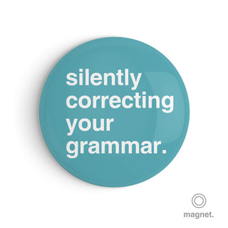 "Silently Correcting Your Grammar" Fridge Magnet