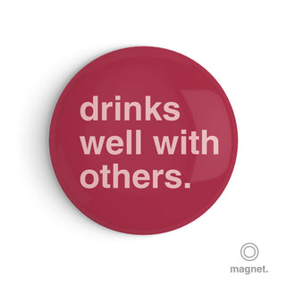 "Drinks Well With Others" Fridge Magnet