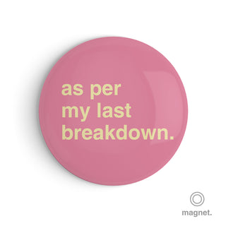 "As Per My Last Breakdown" Fridge Magnet