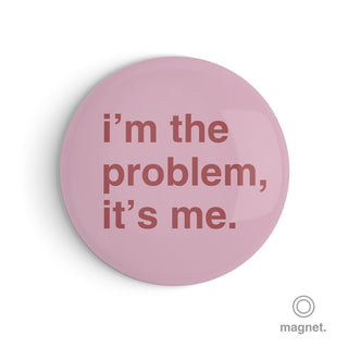 "I'm the Problem, It's Me" Fridge Magnet