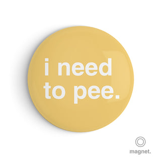 "I Need to Pee" Fridge Magnet