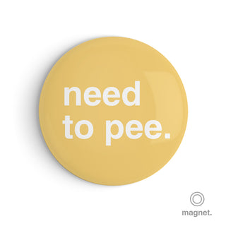 "Need to Pee" Fridge Magnet