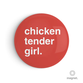 "Chicken Tender Girl" Fridge Magnet