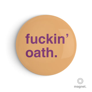 "Fuckin' Oath" Fridge Magnet