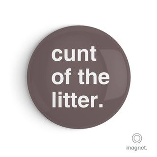 "Cunt of the Litter" Fridge Magnet